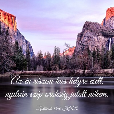 Picture 03 - Zsoltárok 16:6 KAR - Az én részem kies helyre esett, nyilván szép - Bible Verse Picture