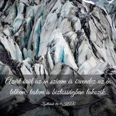Picture 03 - Zsoltárok 16:9 KAR - Azért örül az én szívem és örvendez az én - Bible Verse Picture