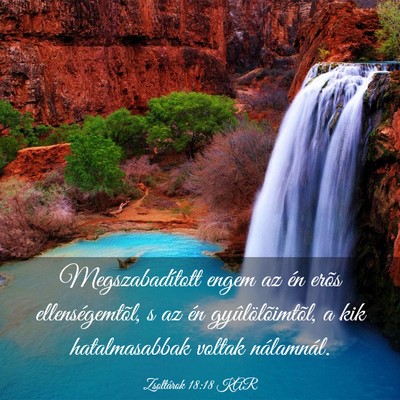 Picture 03 - Zsoltárok 18:18 KAR - Megszabadított engem az én erõs - Bible Verse Picture