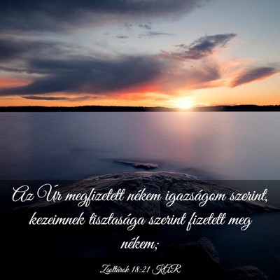 Picture 03 - Zsoltárok 18:21 KAR - Az Úr megfizetett nékem igazságom szerint, - Bible Verse Picture
