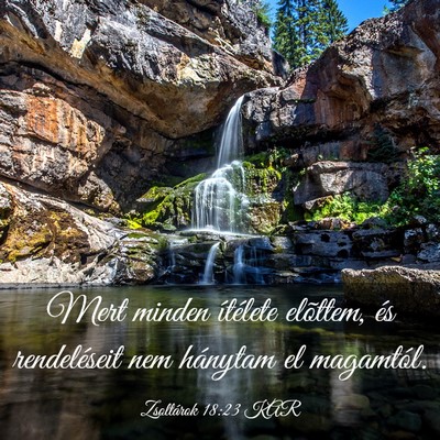 Picture 03 - Zsoltárok 18:23 KAR - Mert minden ítélete elõttem, és rendeléseit - Bible Verse Picture