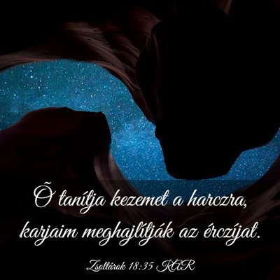 Picture 03 - Zsoltárok 18:35 KAR - Õ tanítja kezemet a harczra, karjaim - Bible Verse Picture