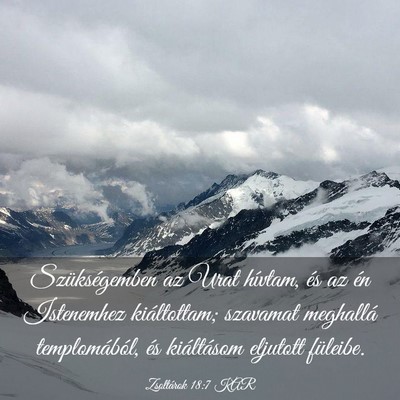 Picture 03 - Zsoltárok 18:7 KAR - Szükségemben az Urat hívtam, és az én - Bible Verse Picture