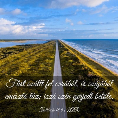 Picture 03 - Zsoltárok 18:9 KAR - Füst szállt fel orrából, és szájából - Bible Verse Picture