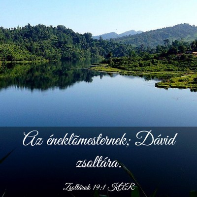 Picture 03 - Zsoltárok 19:1 KAR - Az éneklõmesternek; Dávid - Bible Verse Picture