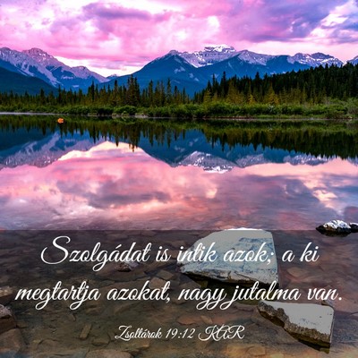 Picture 03 - Zsoltárok 19:12 KAR - Szolgádat is intik azok; a ki megtartja azokat, - Bible Verse Picture