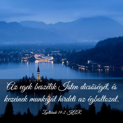 Picture 03 - Zsoltárok 19:2 KAR - Az egek beszélik Isten dicsõségét, és - Bible Verse Picture