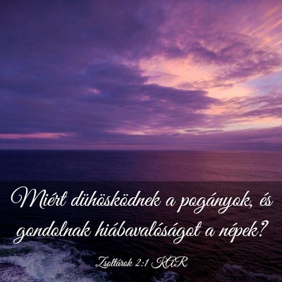 Picture 03 - Zsoltárok 2:1 KAR - Miért dühösködnek a pogányok, és gondolnak - Bible Verse Picture