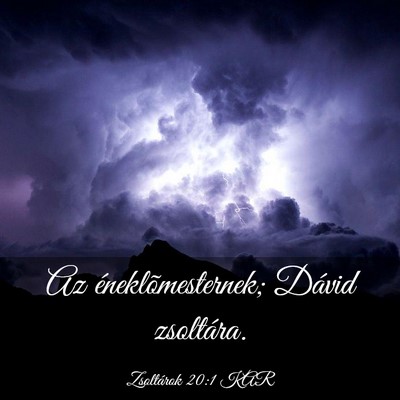 Picture 03 - Zsoltárok 20:1 KAR - Az éneklõmesternek; Dávid - Bible Verse Picture