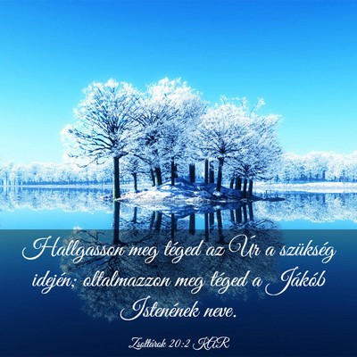 Picture 03 - Zsoltárok 20:2 KAR - Hallgasson meg téged az Úr a szükség idején; - Bible Verse Picture
