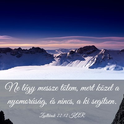 Picture 03 - Zsoltárok 22:12 KAR - Ne légy messze tõlem, mert közel a - Bible Verse Picture