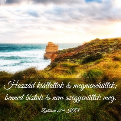 Picture 03 - Zsoltárok 22:6 KAR - Hozzád kiáltottak és megmenekültek; benned - Bible Verse Picture
