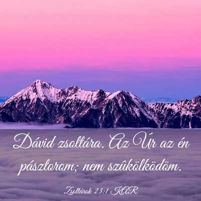 Picture 03 - Zsoltárok 23:1 KAR - Dávid zsoltára. Az Úr az én pásztorom; nem - Bible Verse Picture