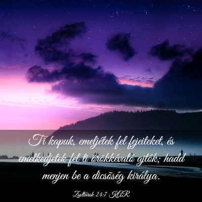 Picture 03 - Zsoltárok 24:7 KAR - Ti kapuk, emeljétek fel fejeiteket, és - Bible Verse Picture