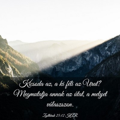 Picture 03 - Zsoltárok 25:12 KAR - Kicsoda az, a ki féli az Urat? Megmutatja annak - Bible Verse Picture