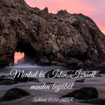 Picture 03 - Zsoltárok 25:22 KAR - Mentsd ki, Isten, Izráelt minden - Bible Verse Picture