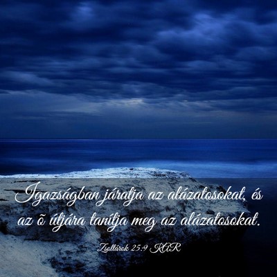 Picture 03 - Zsoltárok 25:9 KAR - Igazságban járatja az alázatosokat, és az õ - Bible Verse Picture