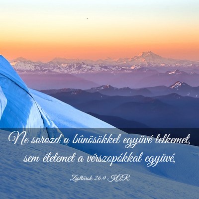 Picture 03 - Zsoltárok 26:9 KAR - Ne sorozd a bûnösökkel együvé lelkemet, sem - Bible Verse Picture