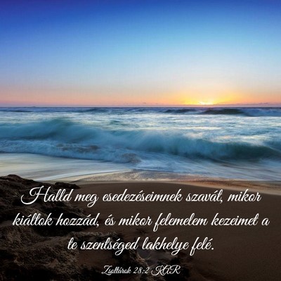 Picture 03 - Zsoltárok 28:2 KAR - Halld meg esedezéseimnek szavát, mikor kiáltok - Bible Verse Picture