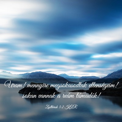 Picture 03 - Zsoltárok 3:2 KAR - Uram! mennyire megsokasodtak ellenségeim! sokan - Bible Verse Picture