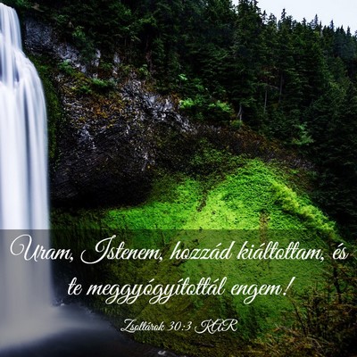 Picture 03 - Zsoltárok 30:3 KAR - Uram, Istenem, hozzád kiáltottam, és te - Bible Verse Picture