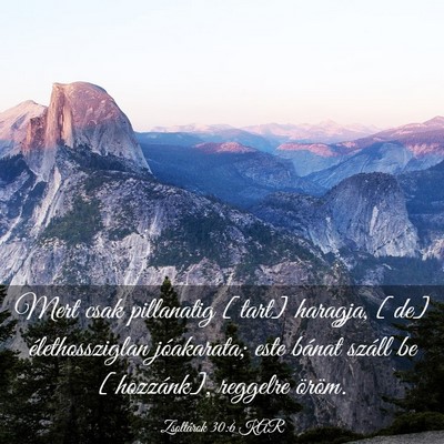 Picture 03 - Zsoltárok 30:6 KAR - Mert csak pillanatig [tart] haragja, [de] - Bible Verse Picture