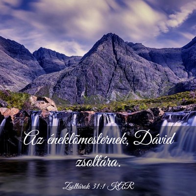 Picture 03 - Zsoltárok 31:1 KAR - Az éneklõmesternek, Dávid - Bible Verse Picture