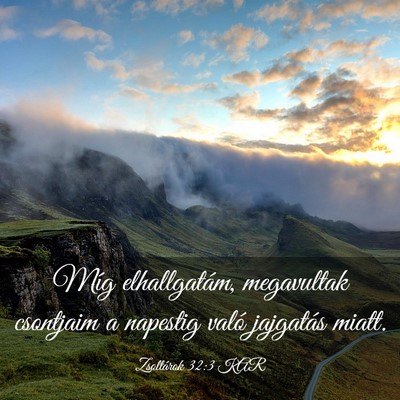 Picture 03 - Zsoltárok 32:3 KAR - Míg elhallgatám, megavultak csontjaim a - Bible Verse Picture