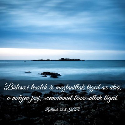 Picture 03 - Zsoltárok 32:8 KAR - Bölcscsé teszlek és megtanítlak téged az - Bible Verse Picture