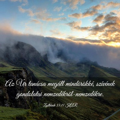 Picture 03 - Zsoltárok 33:11 KAR - Az Úr tanácsa megáll mindörökké, szívének - Bible Verse Picture