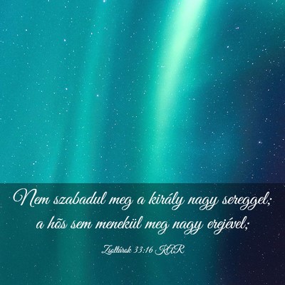 Picture 03 - Zsoltárok 33:16 KAR - Nem szabadul meg a király nagy sereggel; a hõs - Bible Verse Picture