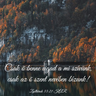 Picture 03 - Zsoltárok 33:21 KAR - Csak õ benne vigad a mi szívünk, csak az õ - Bible Verse Picture