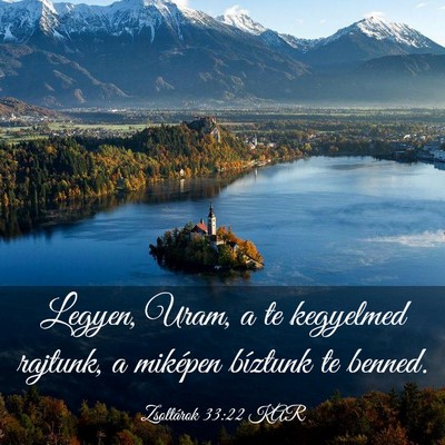 Picture 03 - Zsoltárok 33:22 KAR - Legyen, Uram, a te kegyelmed rajtunk, a miképen - Bible Verse Picture