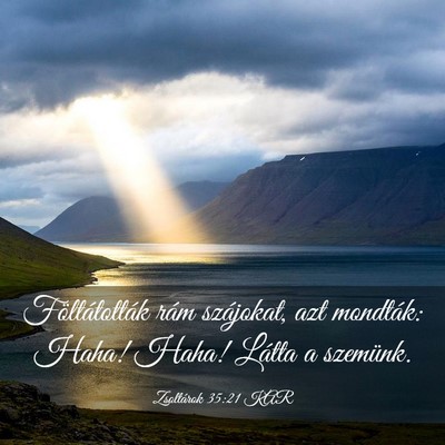 Picture 03 - Zsoltárok 35:21 KAR - Föltátották rám szájokat, azt mondták: - Bible Verse Picture