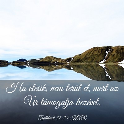 Picture 03 - Zsoltárok 37:24 KAR - Ha elesik, nem terül el, mert az Úr támogatja - Bible Verse Picture