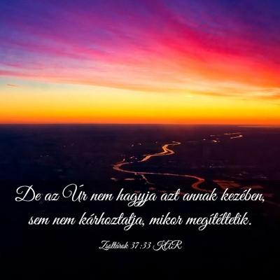 Picture 03 - Zsoltárok 37:33 KAR - De az Úr nem hagyja azt annak kezében, sem nem - Bible Verse Picture