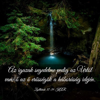 Picture 03 - Zsoltárok 37:39 KAR - Az igazak segedelme pedig az Úrtól van; õ az - Bible Verse Picture