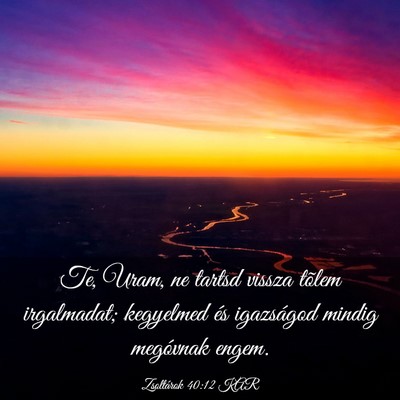 Picture 03 - Zsoltárok 40:12 KAR - Te, Uram, ne tartsd vissza tõlem irgalmadat; - Bible Verse Picture