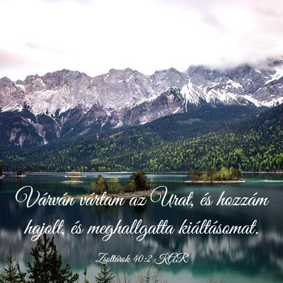 Picture 03 - Zsoltárok 40:2 KAR - Várván vártam az Urat, és hozzám hajolt, és - Bible Verse Picture