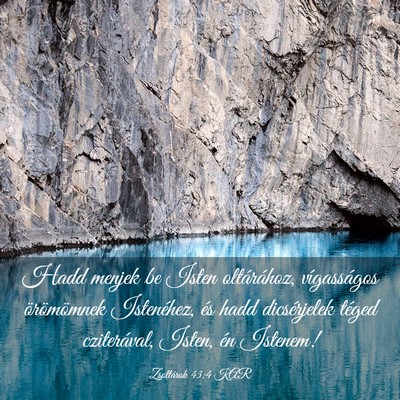 Picture 03 - Zsoltárok 43:4 KAR - Hadd menjek be Isten oltárához, vígasságos - Bible Verse Picture