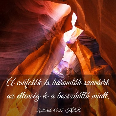 Picture 03 - Zsoltárok 44:17 KAR - A csúfolók és káromlók szaváért, az - Bible Verse Picture