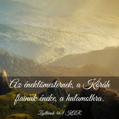 Picture 03 - Zsoltárok 46:1 KAR - Az éneklõmesternek, a Kóráh fiainak éneke, a - Bible Verse Picture