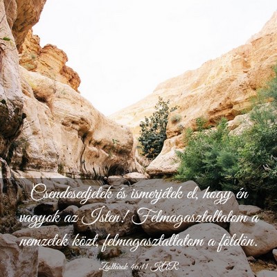 Picture 03 - Zsoltárok 46:11 KAR - Csendesedjetek és ismerjétek el, hogy én - Bible Verse Picture