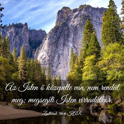 Picture 03 - Zsoltárok 46:6 KAR - Az Isten õ közepette van, nem rendül meg; - Bible Verse Picture