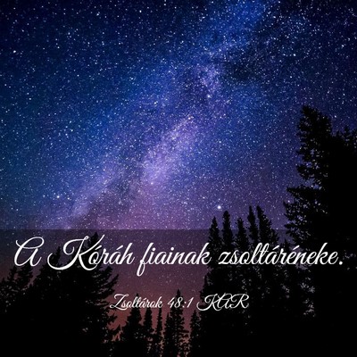 Picture 03 - Zsoltárok 48:1 KAR - A Kóráh fiainak - Bible Verse Picture