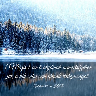 Picture 03 - Zsoltárok 49:20 KAR - [Mégis] az õ atyáinak nemzetségéhez jut, a - Bible Verse Picture