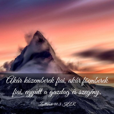 Picture 03 - Zsoltárok 49:3 KAR - Akár közemberek fiai, akár fõemberek fiai, - Bible Verse Picture