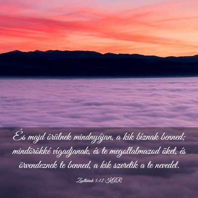 Picture 03 - Zsoltárok 5:12 KAR - És majd örülnek mindnyájan, a kik bíznak - Bible Verse Picture