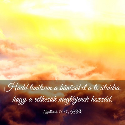 Picture 03 - Zsoltárok 51:15 KAR - Hadd tanítsam a bûnösöket a te útaidra, hogy - Bible Verse Picture