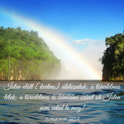 Picture 03 - Zsoltárok 51:19 KAR - Isten elõtt [kedves] áldozatok: a töredelmes - Bible Verse Picture